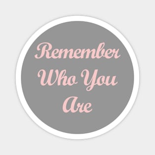 Remember Who You Are Millennial Pink Magnet